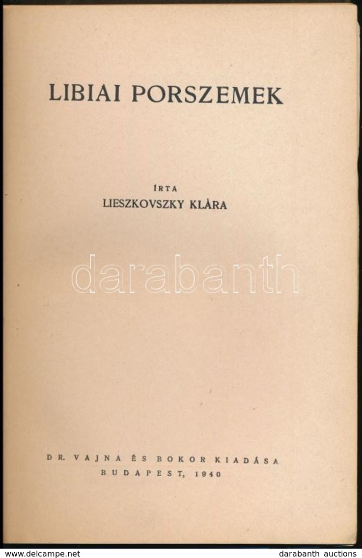 Lieszkovszky Klára: Libiai Porszemek. Bp.,1940, Vajna és Bokor, 164+2 P.+24 T. (Kétoldalas, Fekete-fehér Képanyag.) Kiad - Sin Clasificación