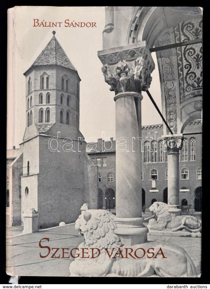 Bálint Sándor: Szeged Városa. Bp., 1959, Képzőművészeti Alap Kiadóvállalata. Fekete-fehér Fotókkal, Kihajtható Térképpel - Ohne Zuordnung