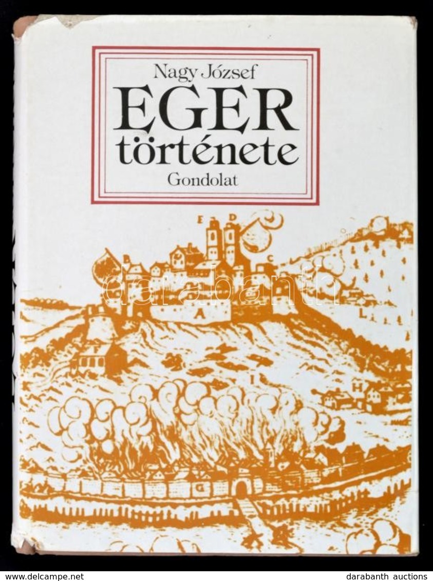 Nagy József: Eger Története. Bp. 1978, Gondolat. Kiadói Egészvászon-kötés, Kiadói Papír Védőborítóban. - Ohne Zuordnung