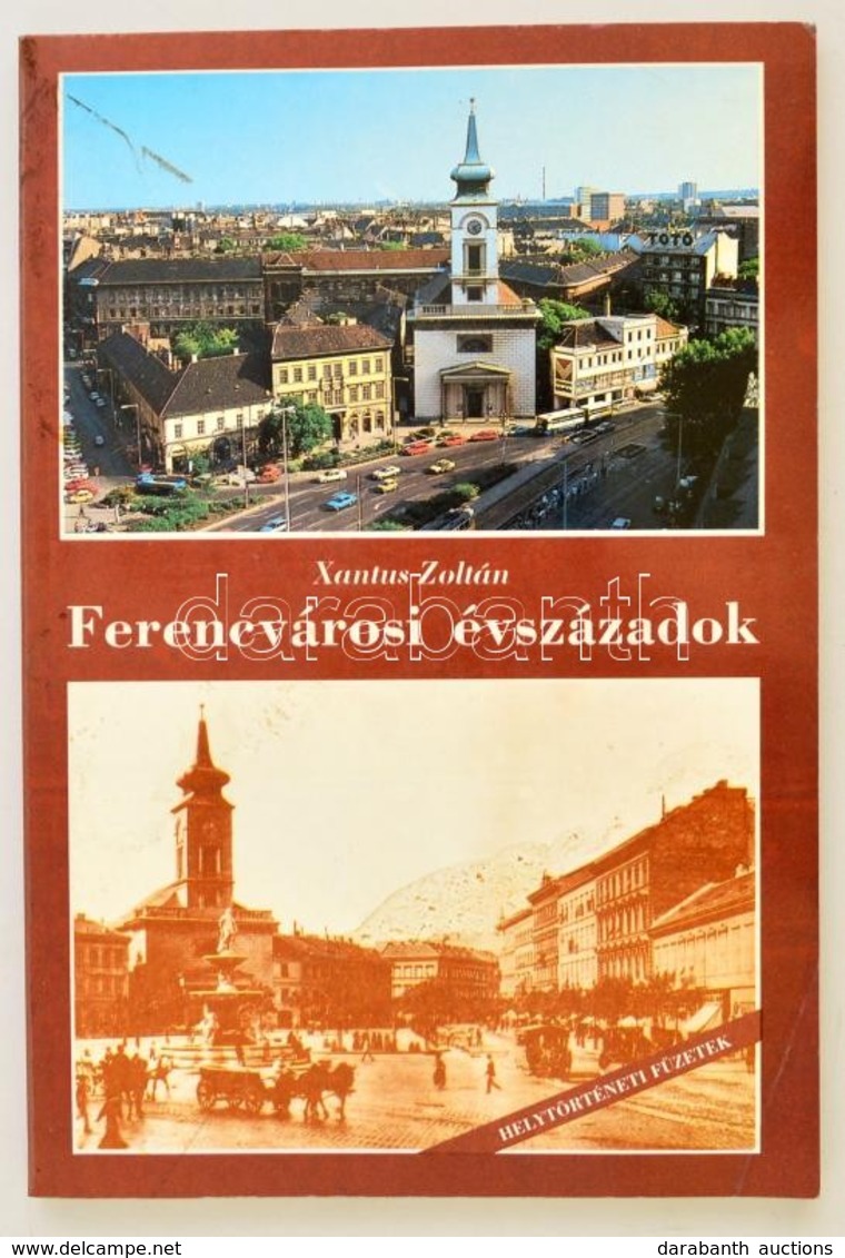 Xantus Zoltán: Ferencvárosi évszázadok. Helytörténeti Füzetek. 1992 'Gutenberg Unokái' Színes Képekkel Illusztrált Kiadv - Ohne Zuordnung