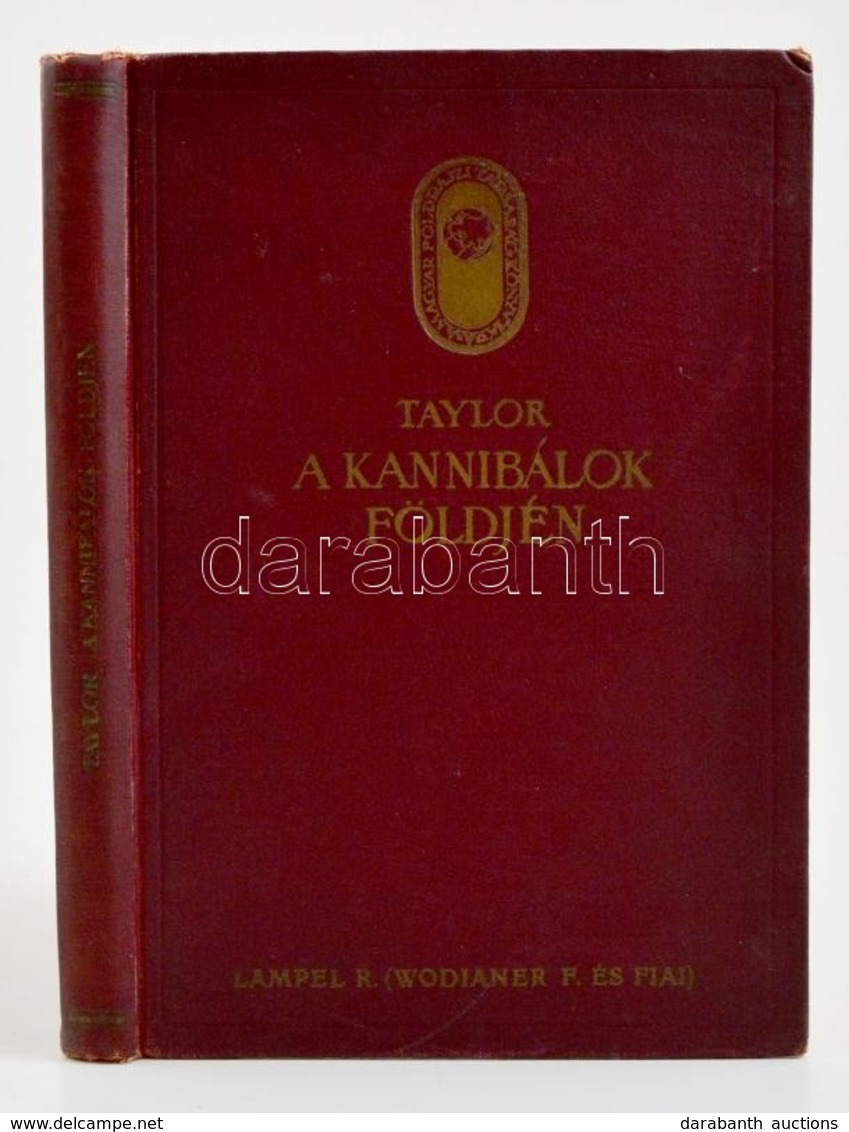 Merlin Moore Taylor: A Kannibálok Földjén. Barangolás Pápua Szívében. Fordította: Halász Gyula. Magyar Földrajzi Társasá - Non Classificati