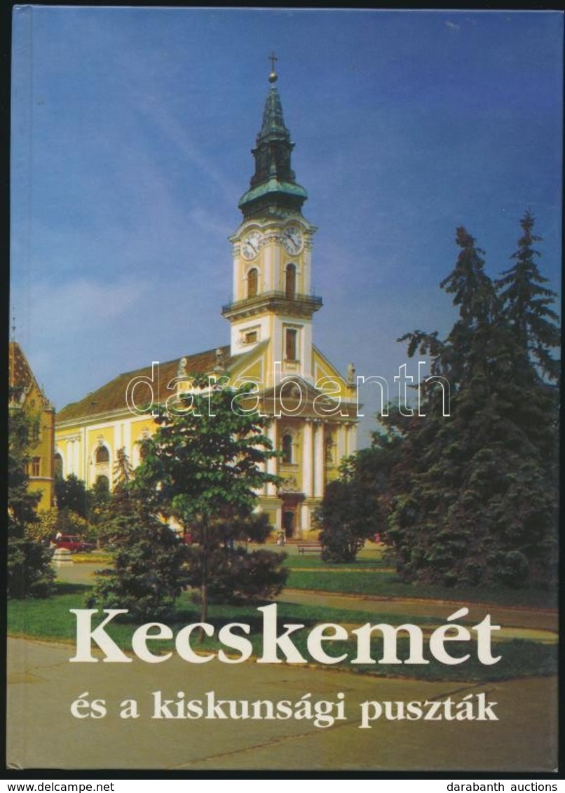 Dr. Lovas Dániel-Walter Péter: Kecskemét és A Kiskunsági Puszták. Kecskemét,é.n.,Kecskeméti Lapok Kft. Kiadói Kartonált  - Sin Clasificación