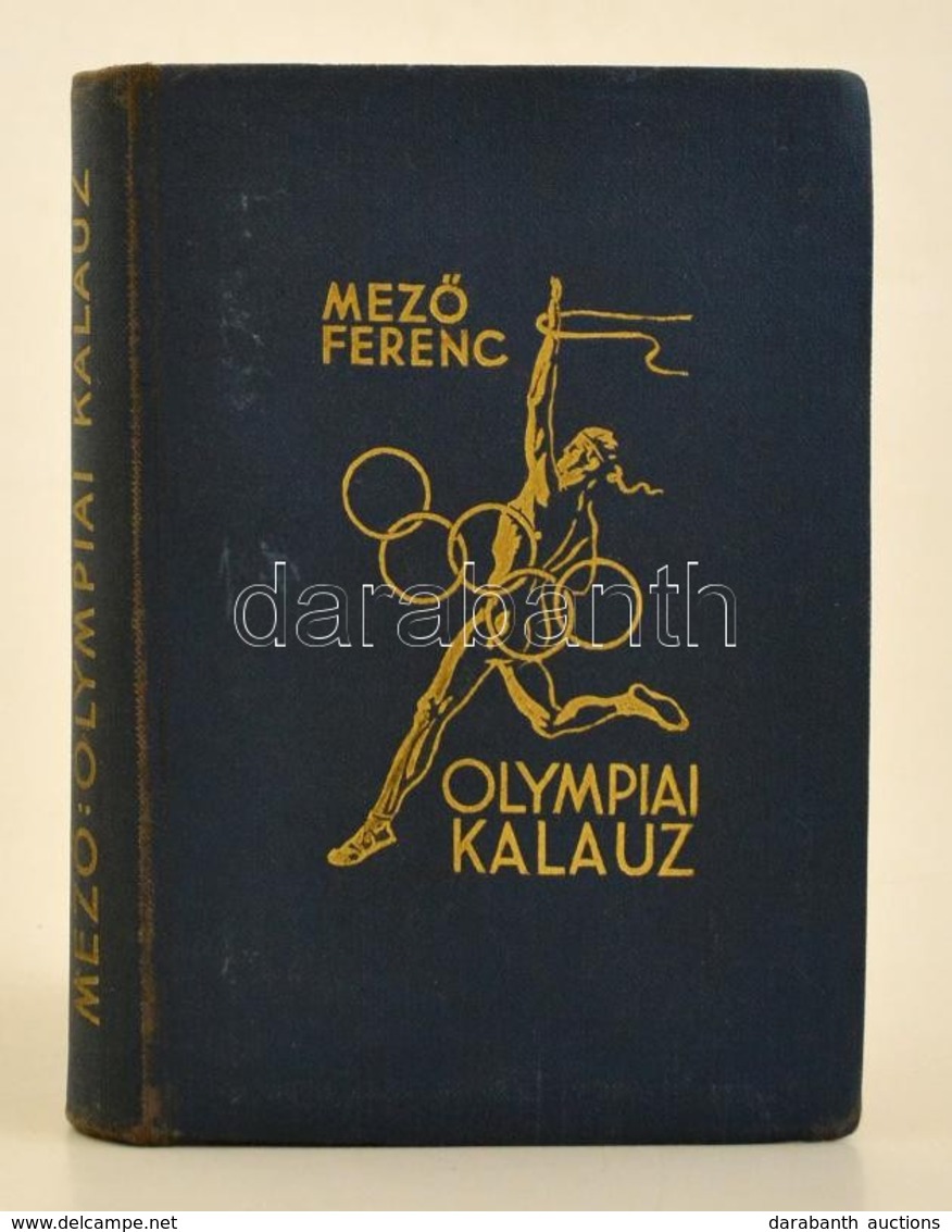 Mező Ferenc: Olympiai Kalauz. Dr. Kelemen Kornél Előszavával. Bp.,1936, Kir. M. Egyetemi Nyomda, 318 P.+1 Sztl. Lev+16 T - Non Classificati