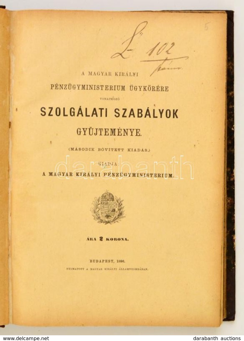 A Magyar Királyi Pénzügyminisztérium ügykörére Vonatkozó Szolgálati Szabályok Gyűjteménye. Bp., 1896, Magyar Királyi Pén - Non Classificati