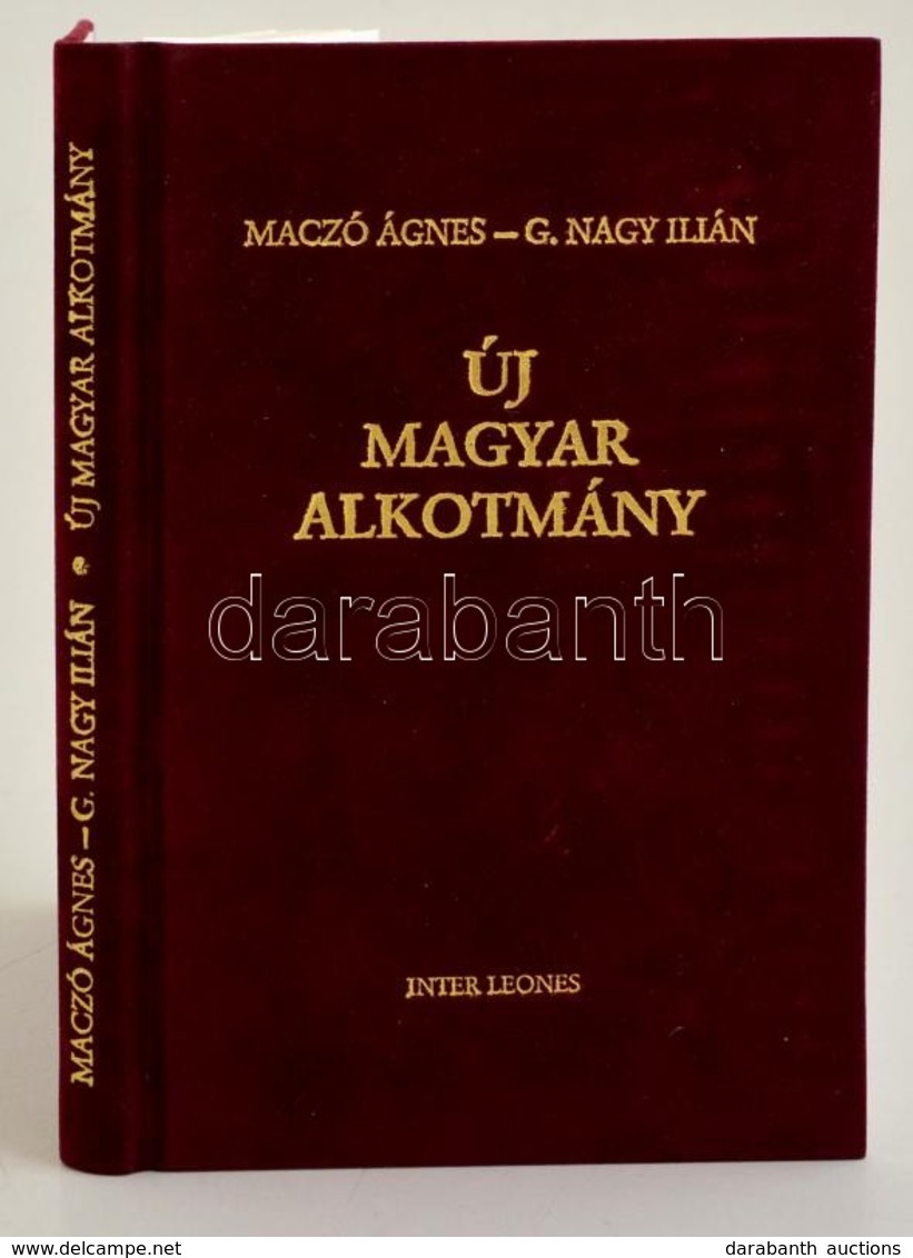 Maczó; Nagy: Új Magyar Alkotmány Bp., 1997. Aranyozott Kiadói Plüss Kötésben - Ohne Zuordnung