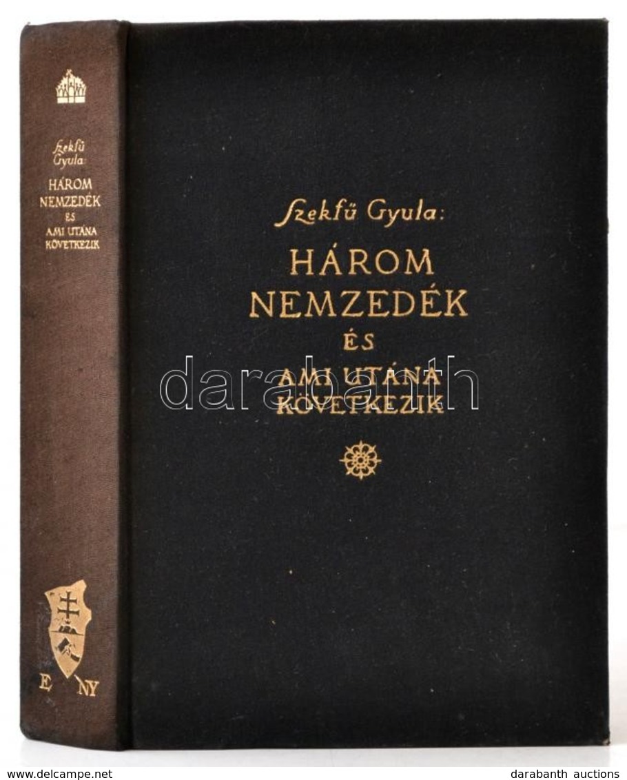 Szekfű Gyula: Három Nemzedék és Ami Utána Következik. Bp., é.n. (1934), Királyi Egyetemi Nyomda. Kiadói Egészvászon Köté - Non Classificati