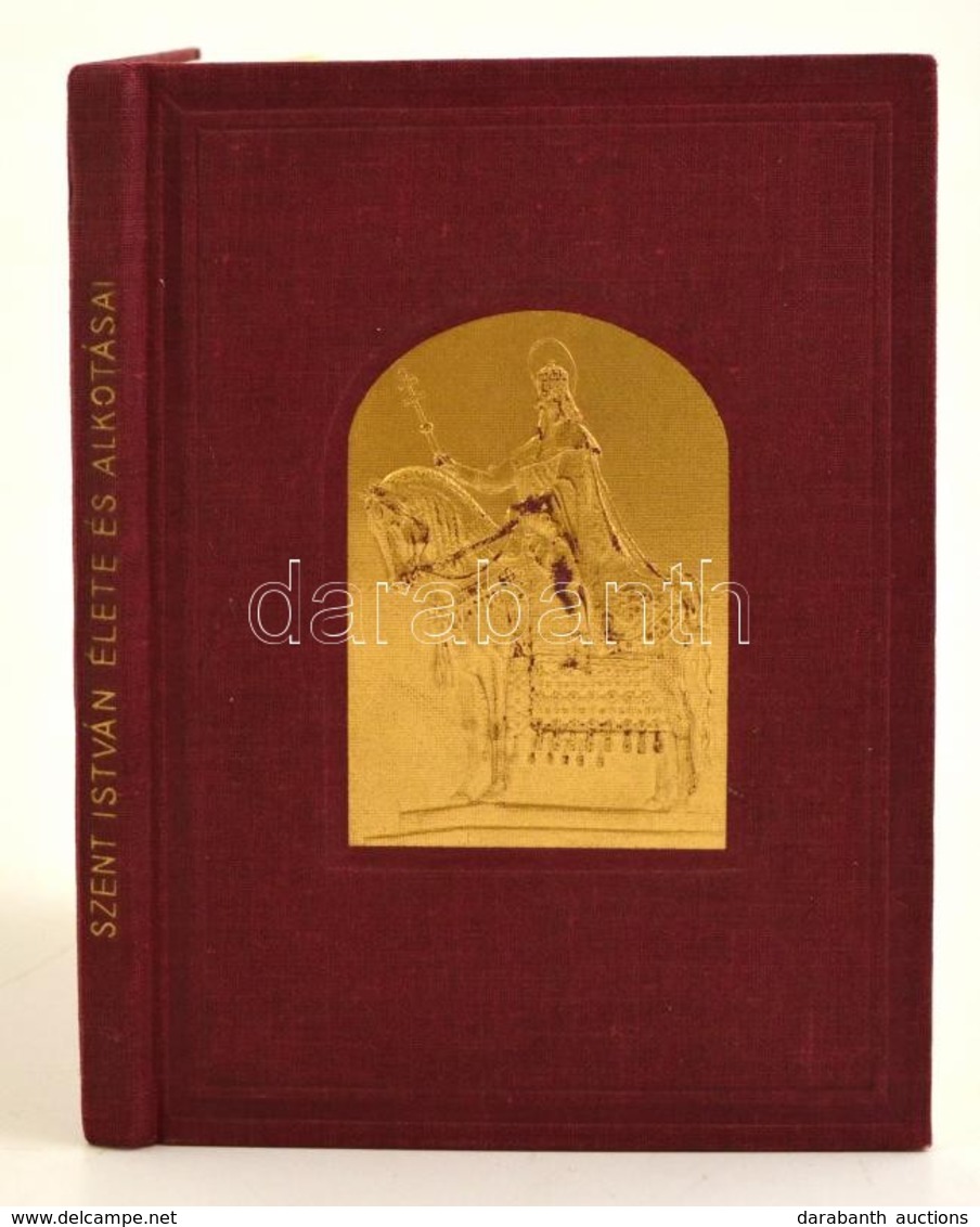 Szent István. Első Nagy Királyunk élete és Alkotásai. Bp., 1938, Királyi Magyar Egyetemi Nyomda. Kiadói Aranyozott, Domb - Non Classificati