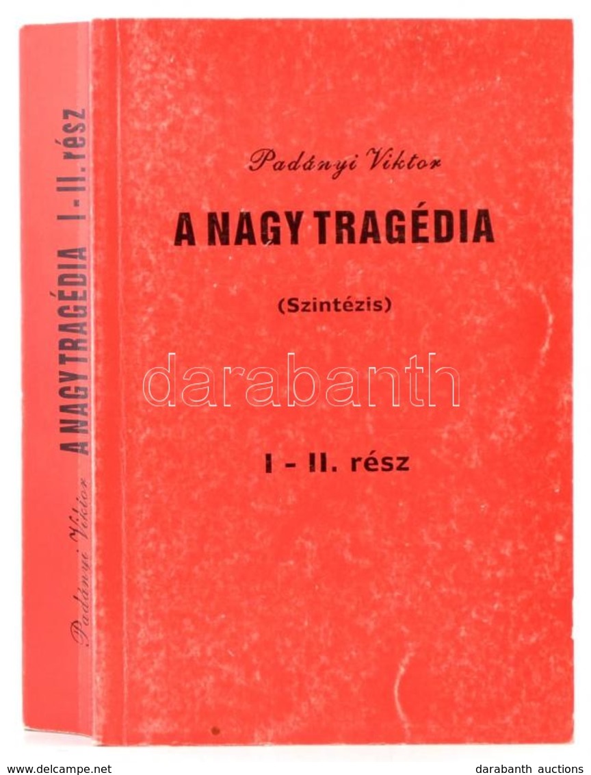 Padányi Viktor: A Nagy Tragédia. (Szintézis.)  I-II. Rész. (Egyben.) I. Rész: Így Kezdődött... II. Rész: Íme A Folytatás - Ohne Zuordnung