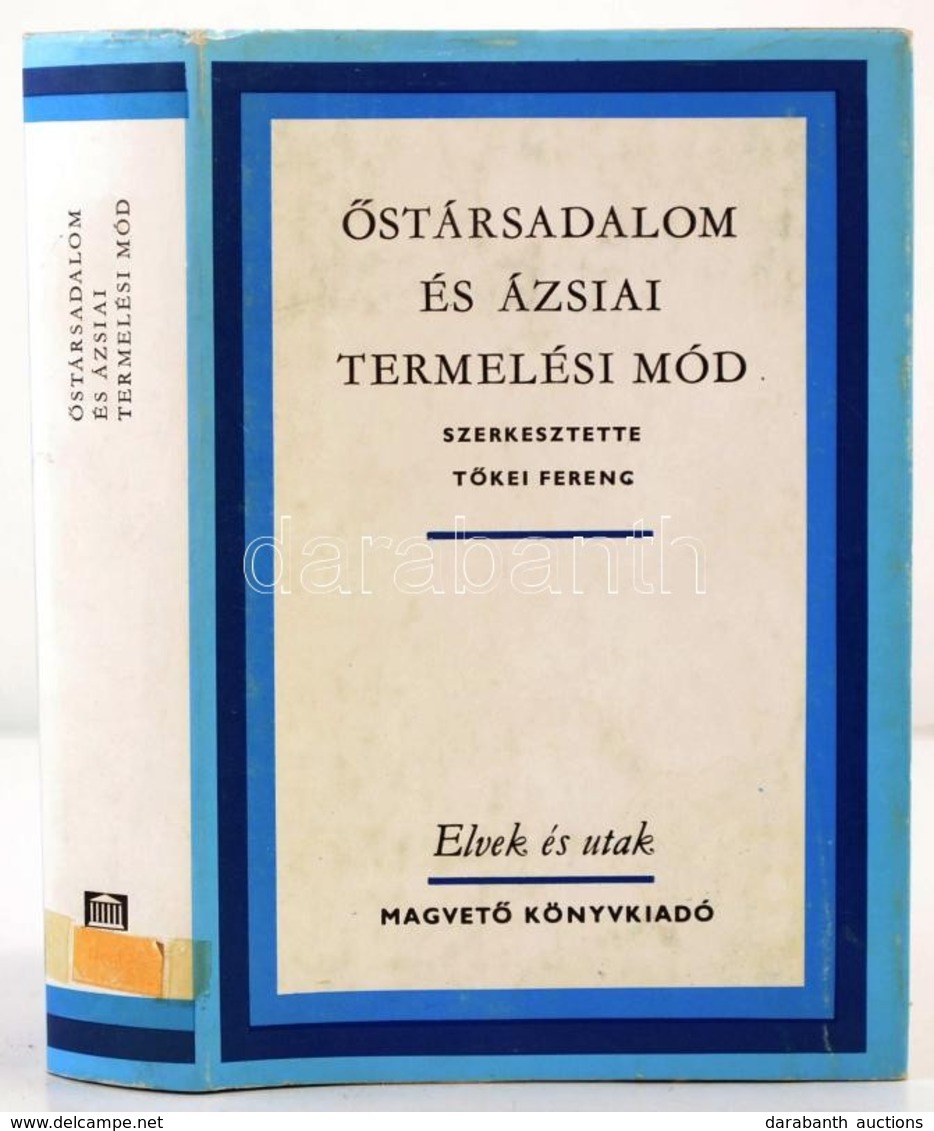 Őstársadalom és ázsiai Termelési Mód. Szerk.: Tőkei Ferenc. Elvek és Utak. Bp.,1982, Magvető. Kiadói Egészvászon-kötés,  - Sin Clasificación