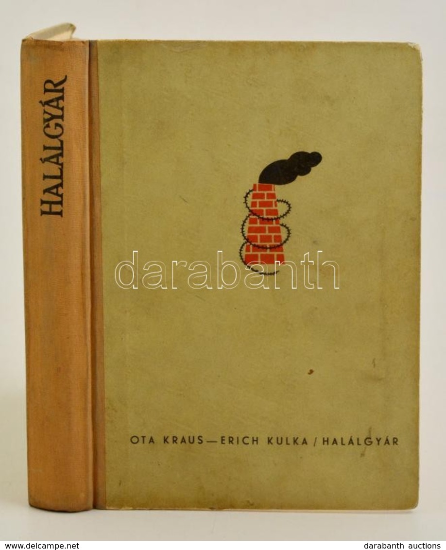 Ota Kraus-Erich Kulka: Halálgyár. Bp., 1958, Kossuth. Kiadói Félvászon-kötés, Kopott Borítóval. - Sin Clasificación