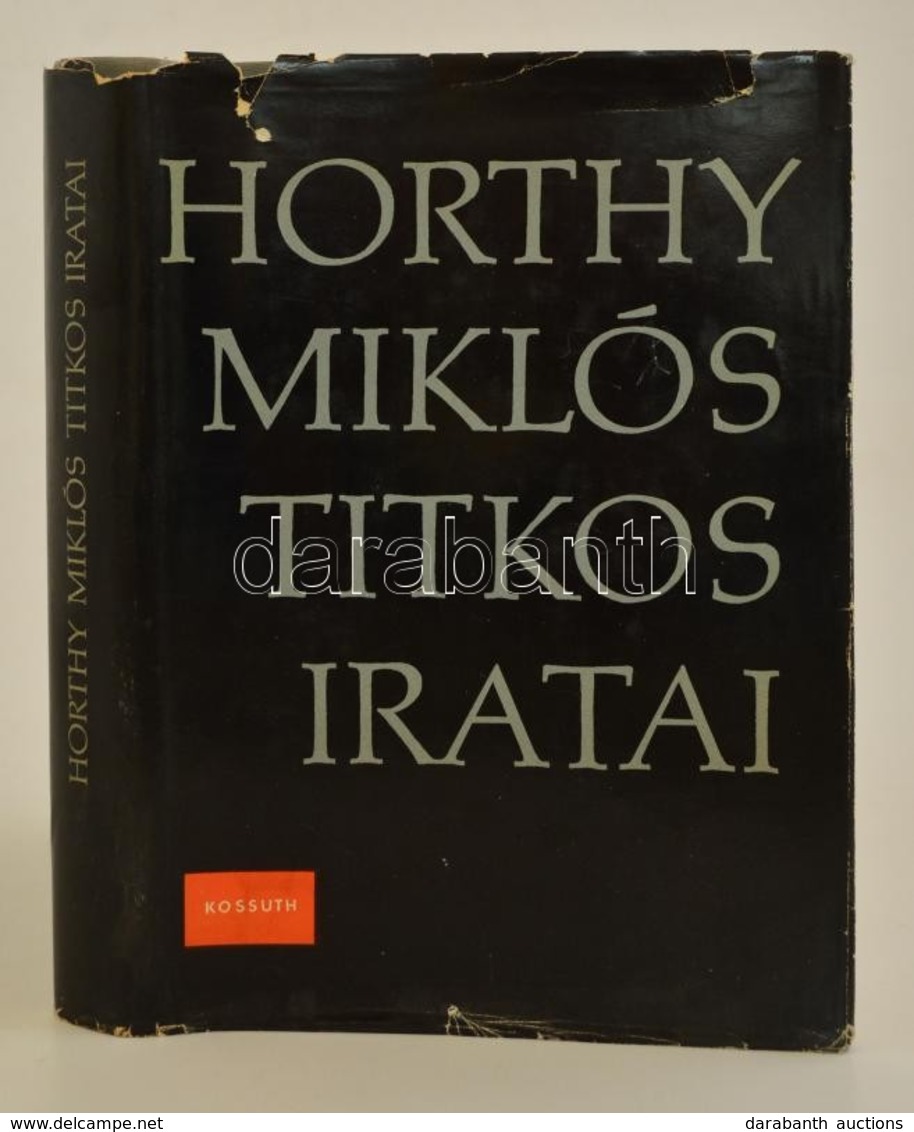 Szinai Miklós-Szűcs László: Horthy Miklós Titkos Iratai. Bp., 1965, Kossuth. Kiadói Egészvászon-kötésben, Kissé Szakadoz - Sin Clasificación