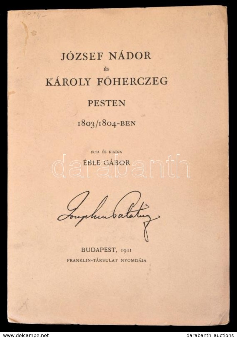 Éble Gábor: József Nádor és Károly Főherceg Pesten 1803/1804-ben. Bp., 1911, Franklin-Társulat. Kiadói Papírkötés. - Sin Clasificación