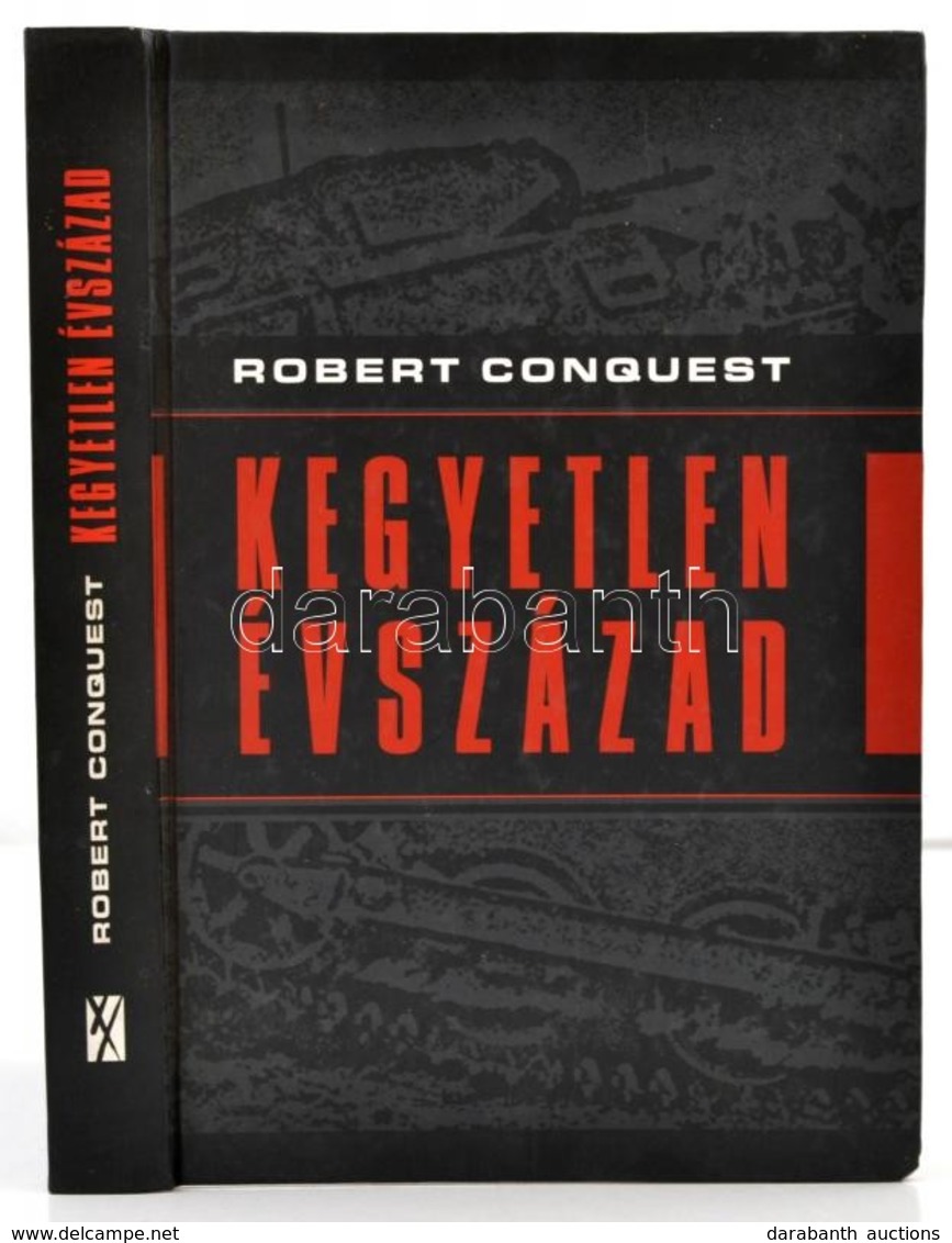 Robert Conquest: Kegyetlen évszázad. Fordította: Árokszállási Zoltán. Bp., 2003, XX. Század Intézet. Kiadói Kartonált Pa - Ohne Zuordnung