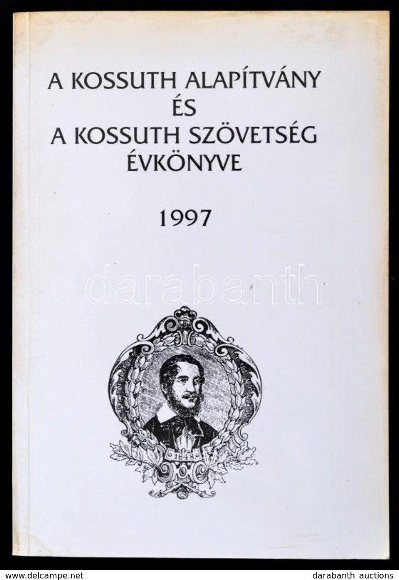 A Kossuth Alapítvány és A Kossuth Szövetség évkönyve 1997. Összeállította: M. Pásztor József-Gavlik István. Kossuth Köri - Non Classificati