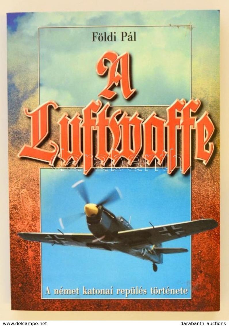 Földi Pál: A Luftwaffe. Bp.,é.n., Anno Kiadó. Kiadói Papírkötés. - Non Classificati