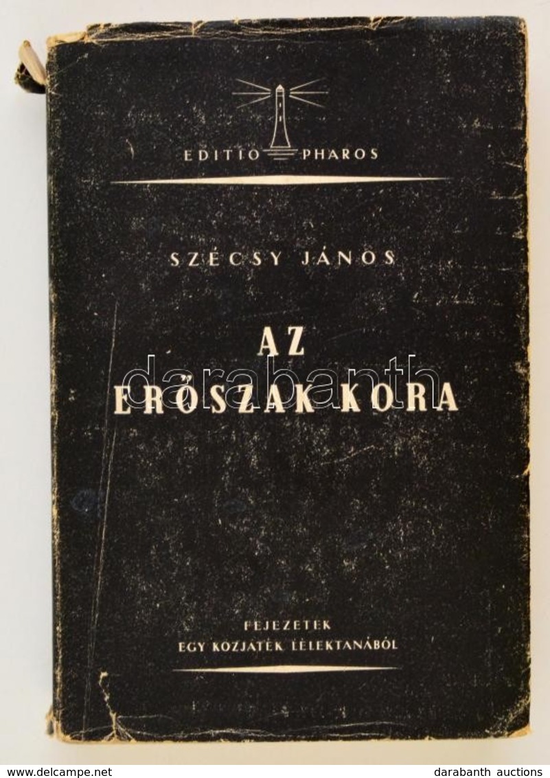 Szécsy János: Az Erőszak Kora. Fejezetek Egy Egy Közjáték Lélektanából. Budapest, 1943, Pharos. Kiadói Papírkötés. Gerin - Sin Clasificación