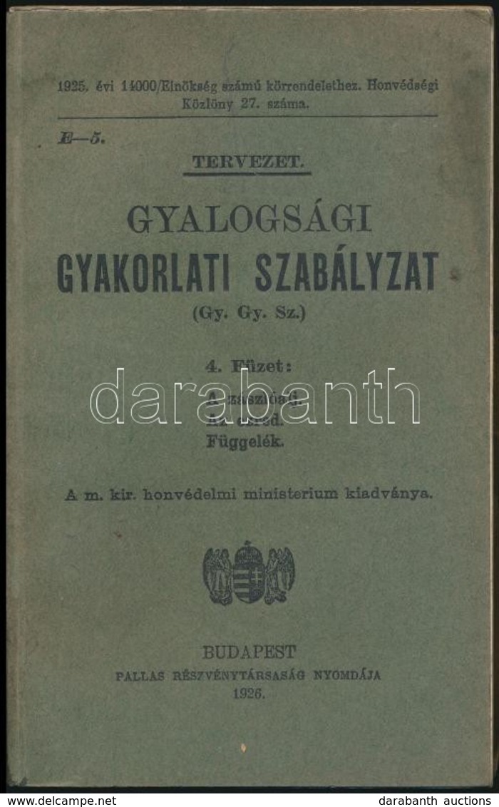 Gyalogsági Gyakorlati Szabályzat. 4. Füzet. Az Zászlóalj. Az Ezred. Függelék. Bp.,1926., Pallas Rt., 120 P.+11 Melléklet - Non Classificati