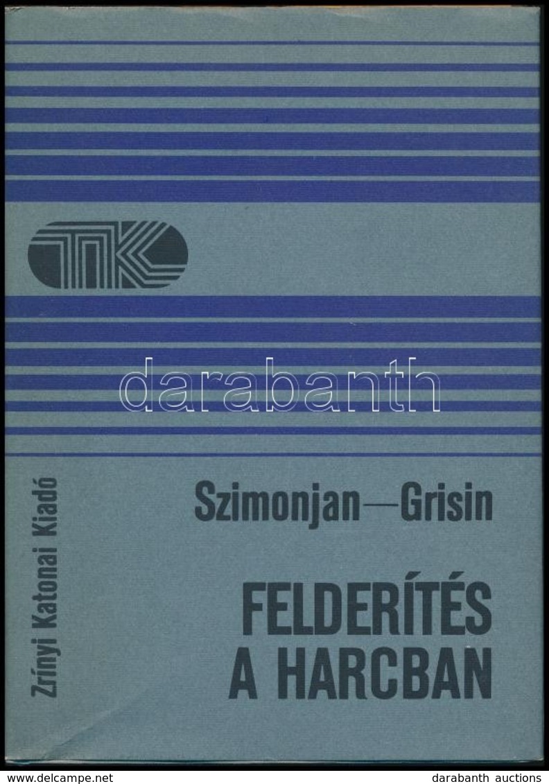 R. G. Szimonjan-Sz. V. Grisin: Felderítés A Harcban. Tisztek Könyvtára. Fordította: Tölgyes Ernő. Bp., 1984, Zrínyi. Kia - Sin Clasificación