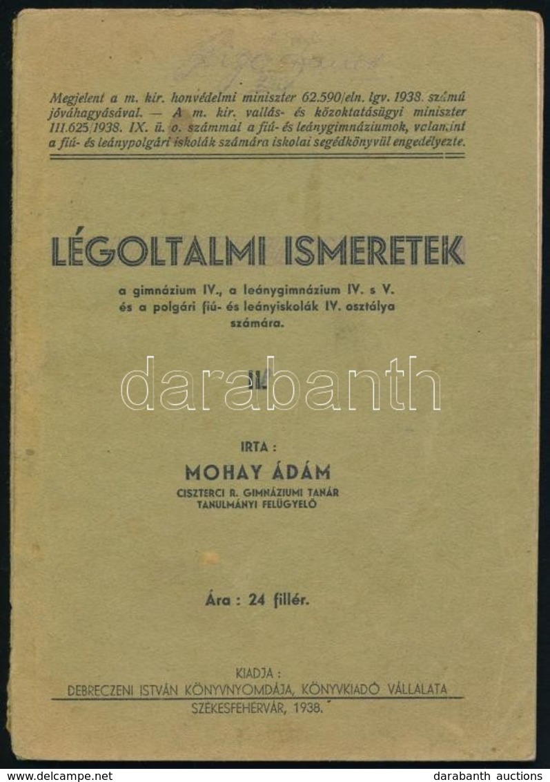 Mohay Ádám: Légoltalmi Ismeretek. Székesfehérvár, 1938. Debreczeni István Könyvnyomdája - Sin Clasificación