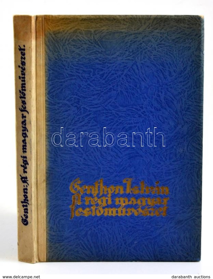 Genthon István: A Régi Magyar Festőművészet. Vác,1932, Pestvidéki Nyomda, 127+5 P.+48 T. (kétoldalas),102 Képpel. Aranyo - Sin Clasificación