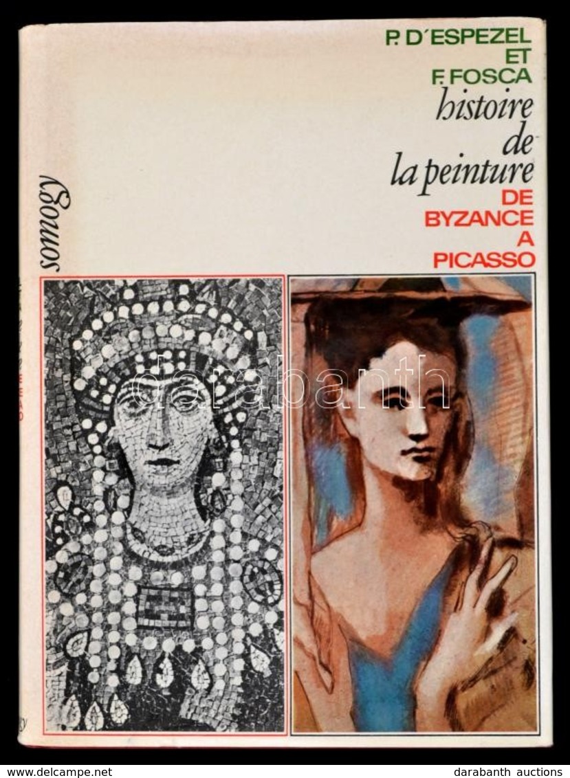 D'Espezel-Fosca: Histoire De La Peinture De Byzance á Picasso. Paris, 1967, Aimery Somogy. Kiadói Egészvászon Kötés, Pap - Sin Clasificación