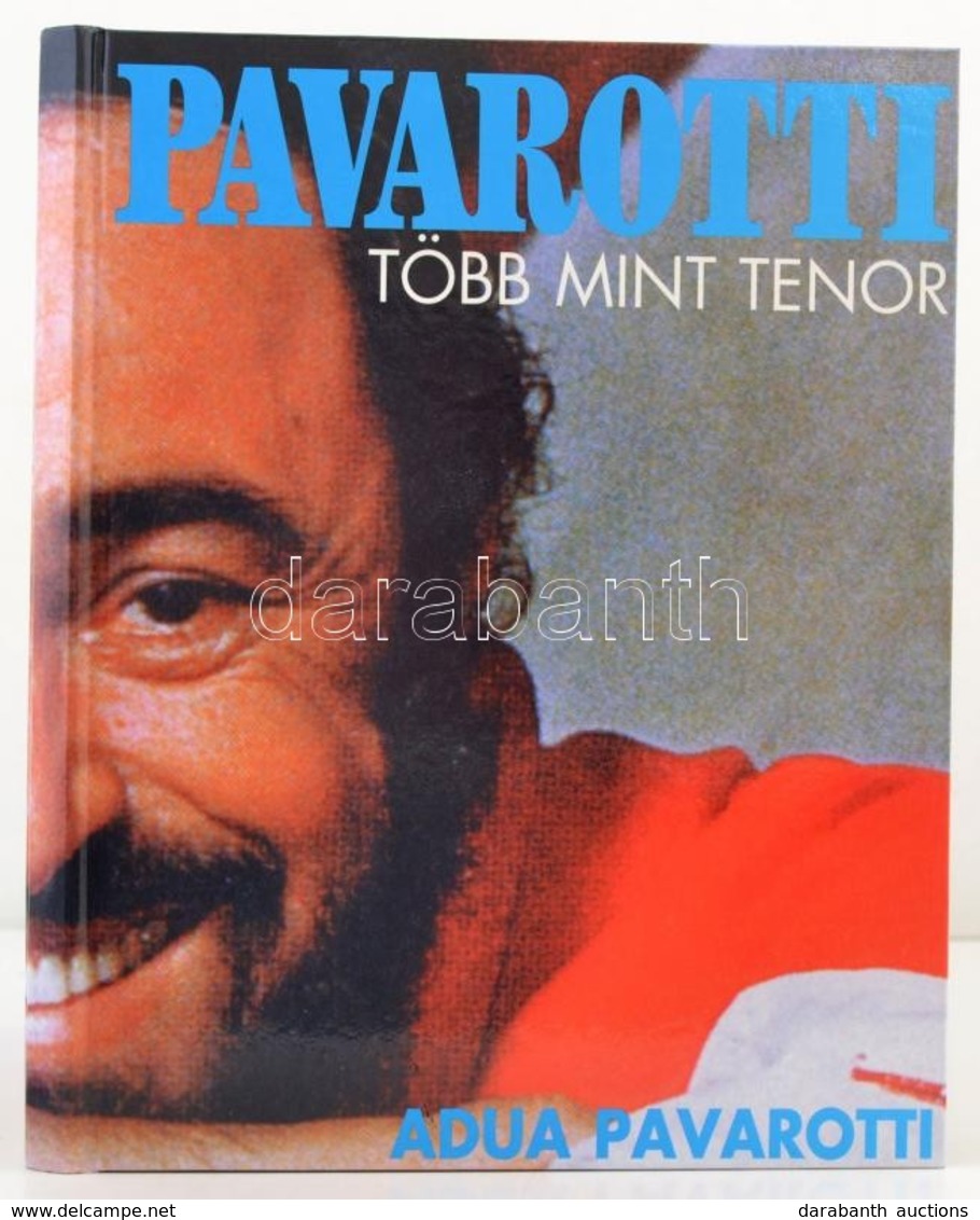 Adua Pavarotti-Wendy Dallas: Pavarotti. Több, Mint Tenor. Fordította és Az Utószót írta: Szentgyörgyi Rita. Bp.,1996, JL - Non Classificati
