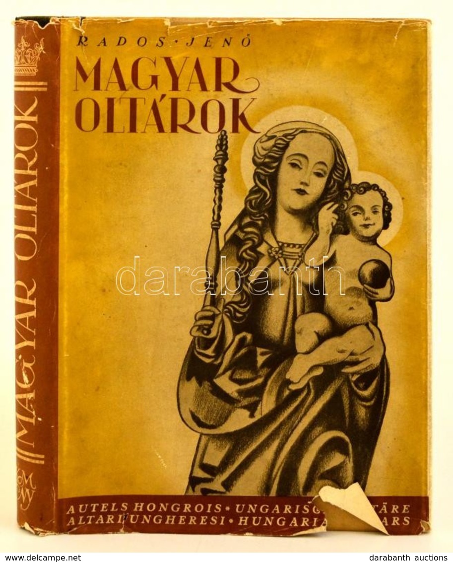 Rados Jenő: Magyar Oltárok. Bp., 1938, Királyi Magyar Egyetemi Nyomda. Szövegközti és Egészoldalas Fekete-fehér Illusztr - Sin Clasificación