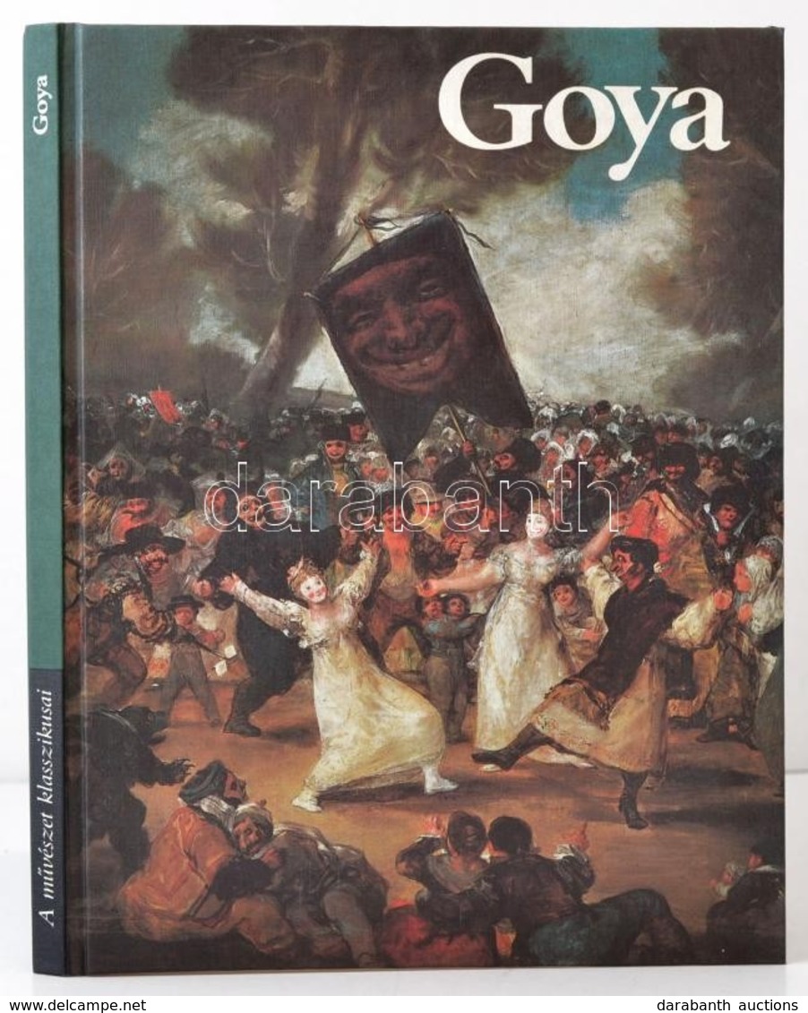 Rita De Angelis-Paul Guinard: Goya Festői életműve. Fordította: Havas Lujza, Székács Vera. A Művészet Klasszikusai. Bp., - Sin Clasificación