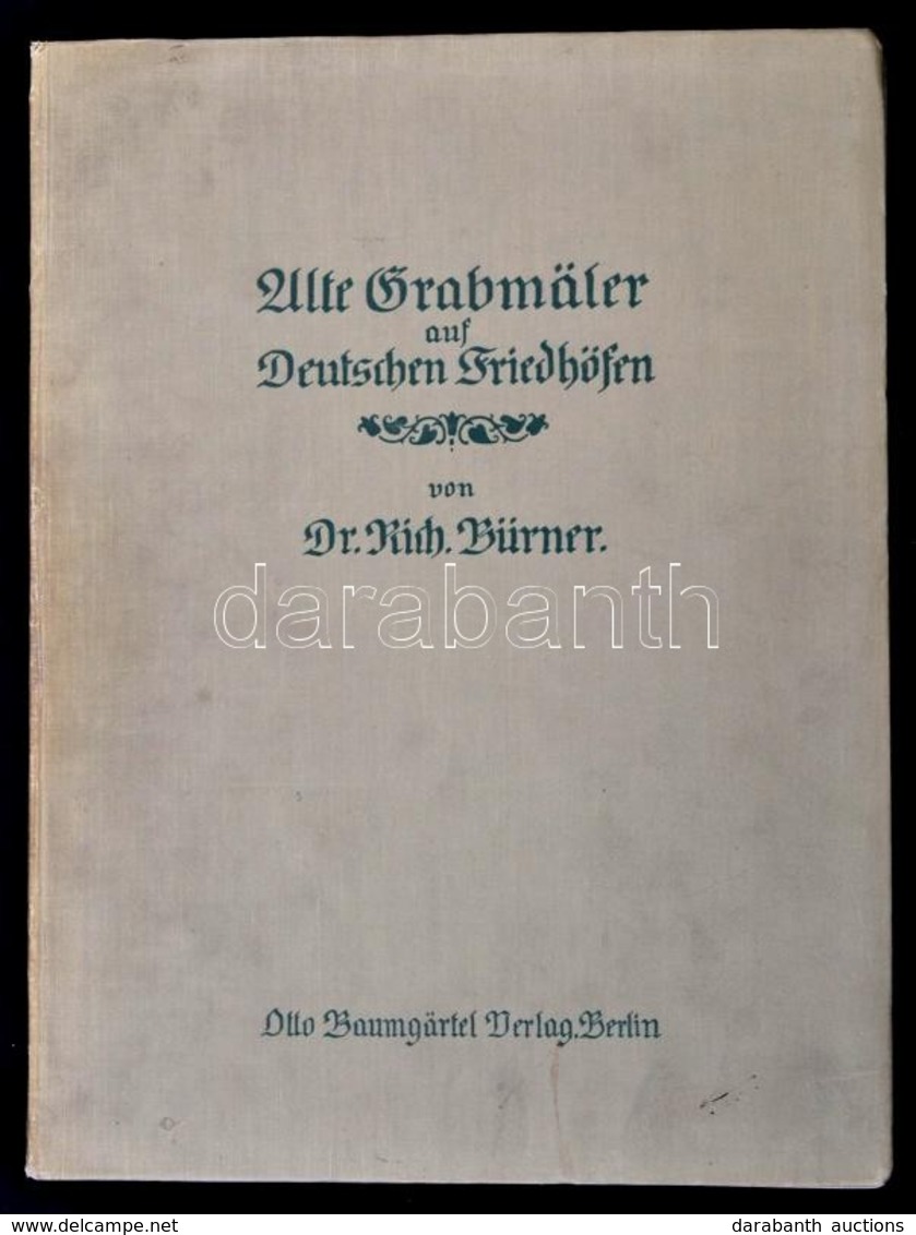 Dr. Richard Bürner: Alte Grabmäler Auf Deutschen Friedhöfen. Berlin, 1913,Otto Baumgärtel. Kiadói Egészvászon-kötés, Fek - Non Classificati
