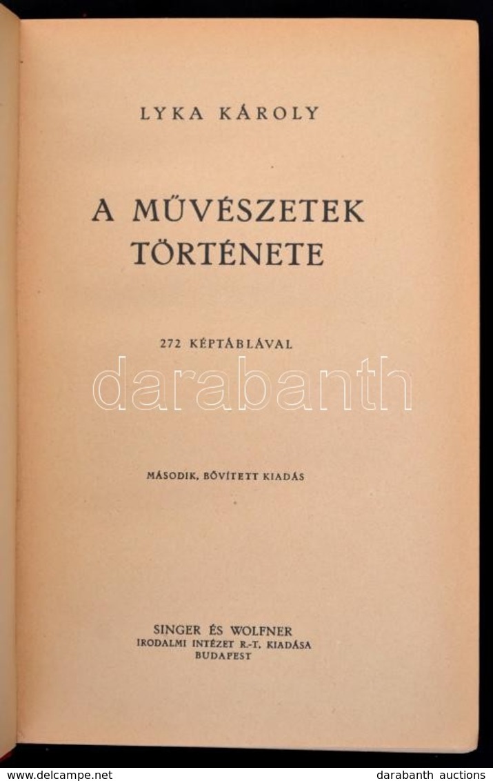 Lyka Károly: A Művészetek Története. Bp., 1939, Singer és Wolfner. Második, Bővített Kiadás. Kiadói Aranyozott Egészvász - Sin Clasificación