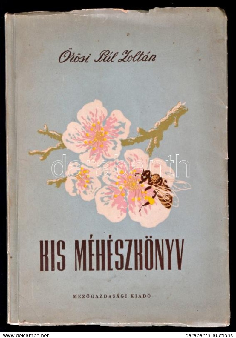 Örösi Pál Zoltán: Kis Méhészkönyv. Bp.,1957, Mezőgazdasági Kiadó. Harmadik, Bővített Kiadás. Kiadói Papírkötés, Kissé Sz - Sin Clasificación