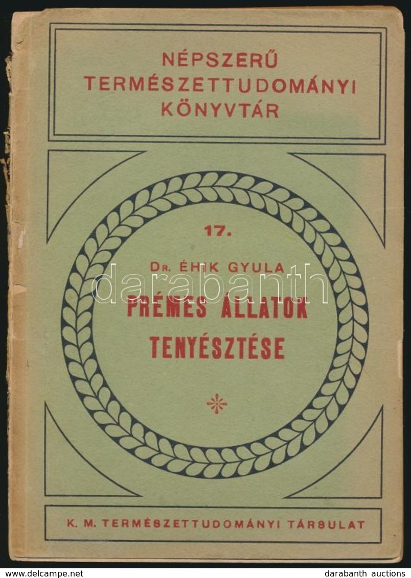 Dr. Éhik Gyula: Prémek és Prémes állatok Tenyésztése. Ezüstróka, Nyérc, Nyest, Szkunk, Nutria, Házinyúl. Bp.,1934, K. M. - Ohne Zuordnung