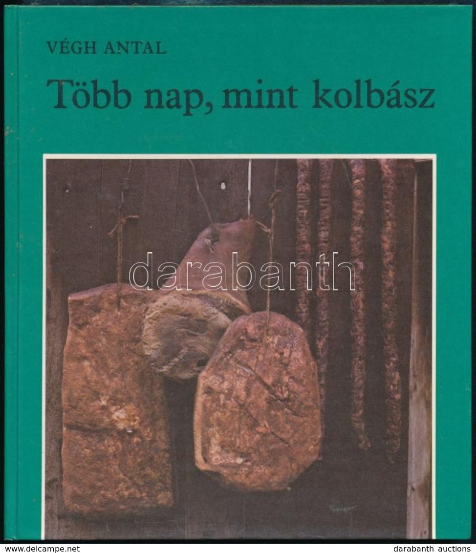 Végh Antal: Több Nap, Mint Kolbász Bp., 1982. Móra. - Sin Clasificación