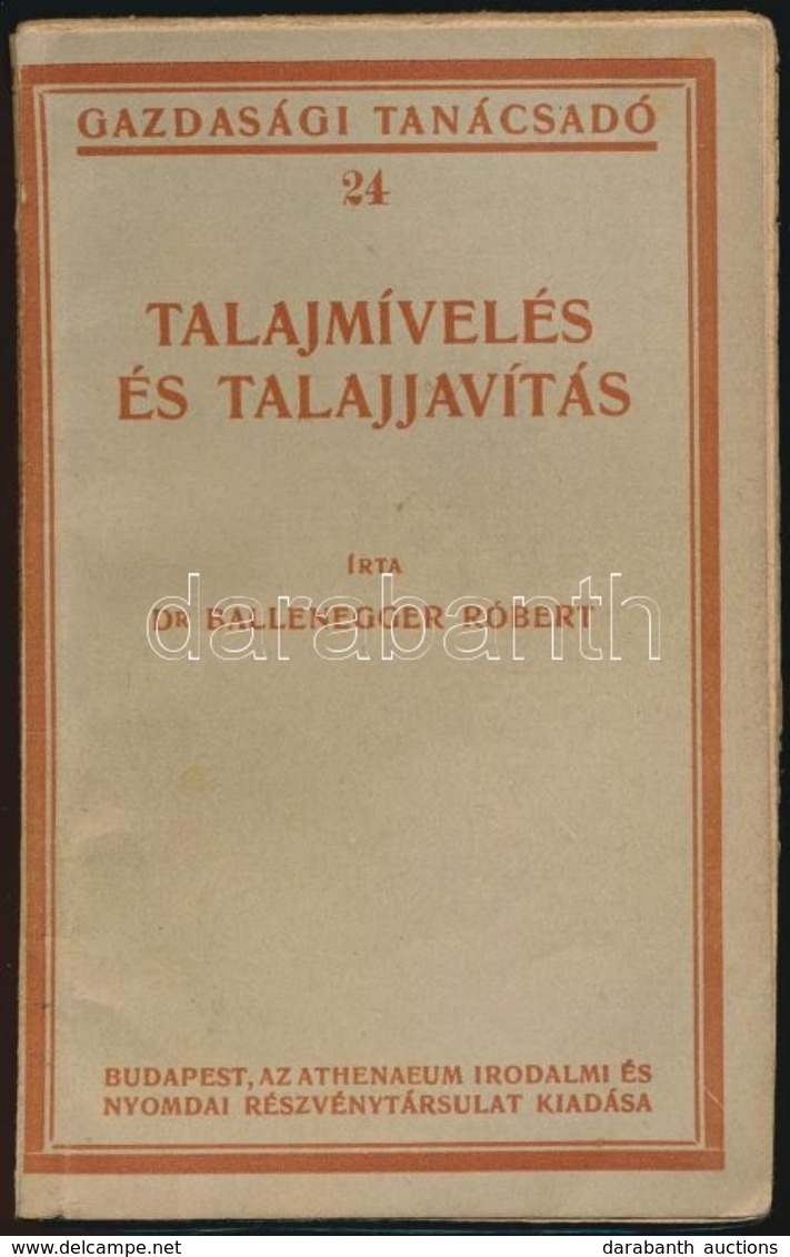 Dr. Ballenegger Róbert: Talajmívelés és Talajjavítás. Gazdasági Tanácsadó 24. Bp.,[1924]., Athenaeum,92+2p. Szövegközti  - Unclassified