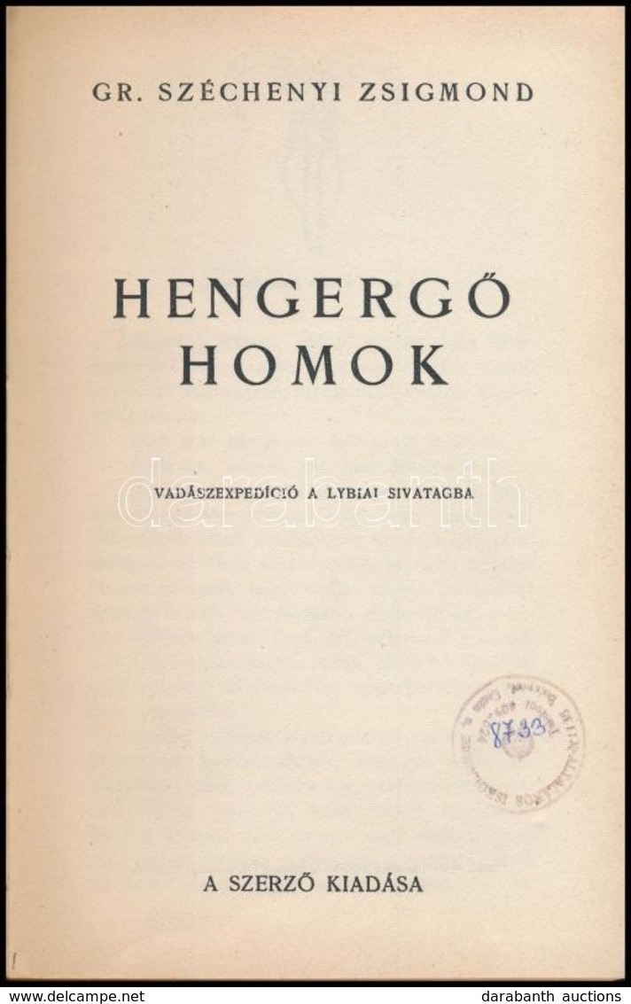 Széchenyi Zsigmond: Hengergő Homok. Vadászexpedíció A Lybiai Sivatagba. Bp., é. N., Szerzői, (Athenaeum-ny.), 135 P. Átk - Sin Clasificación