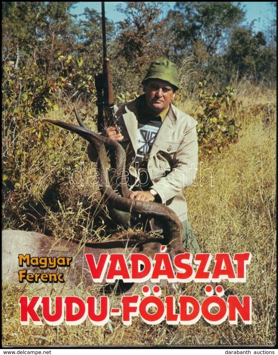 Magyar Ferenc: Vadászat Kudu-földön. Afrikai Vadásznapok. Bp., 1989, Béta. Kartonált Papírkötésben, Védőborítóval, Jó ál - Non Classificati