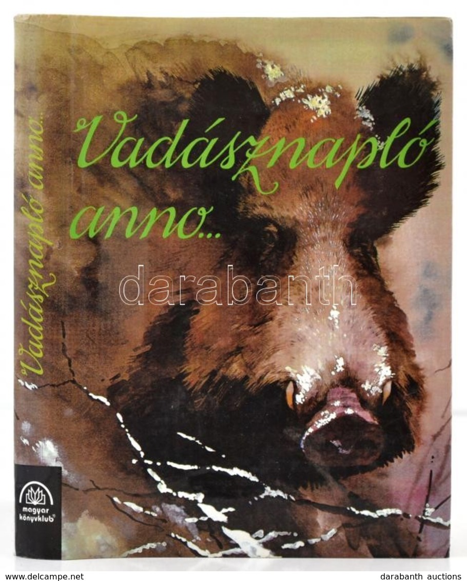 Vadásznapló Anno...Válogatta és Szerkesztette: Dr. Székely István. Bp., 1994, Magyar Könyvklub. Kiadói Kartonált Papírkö - Ohne Zuordnung