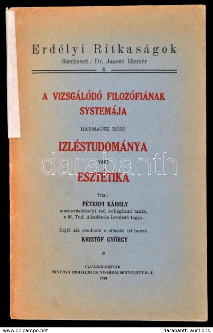 Péterfi Károly: A Vizsgálódó Filozófiának Systemája. 3.: ízléstudománya Vagy Esztétika. Cluj-Kolozsvár, 1940, Minerva (E - Sin Clasificación