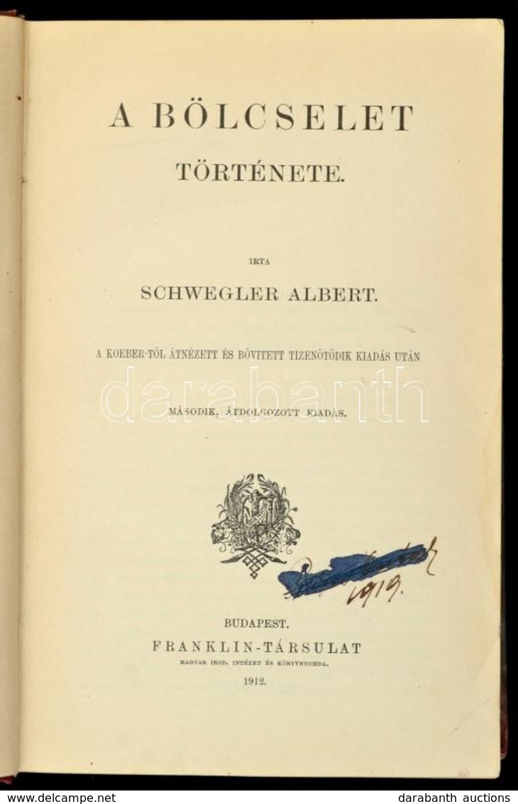 Schwegler Albert: A Bölcselet Története. A Koebber-től átnézett és Bővített Tizenötödik Kiadás Után. Bp.,1912, Franklin, - Ohne Zuordnung