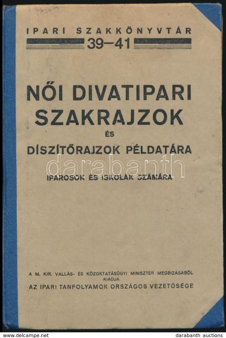 Női Divatipari Szakrajzok és Díszítőrajzok Példatára Iparosok és Iskolák Számára. Összeállították: Vitéz Spolarich Lászl - Sin Clasificación