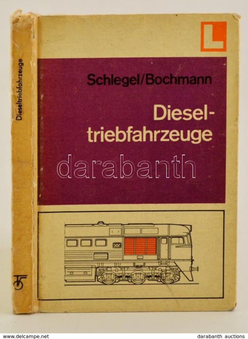 Günther Schlegel-Wilfried Bochmann: Dieseltriebfahrzeuge. Berlin,1978,VEB Verlag Für Verkehrswesen. Német Nyelven. Kiadó - Sin Clasificación