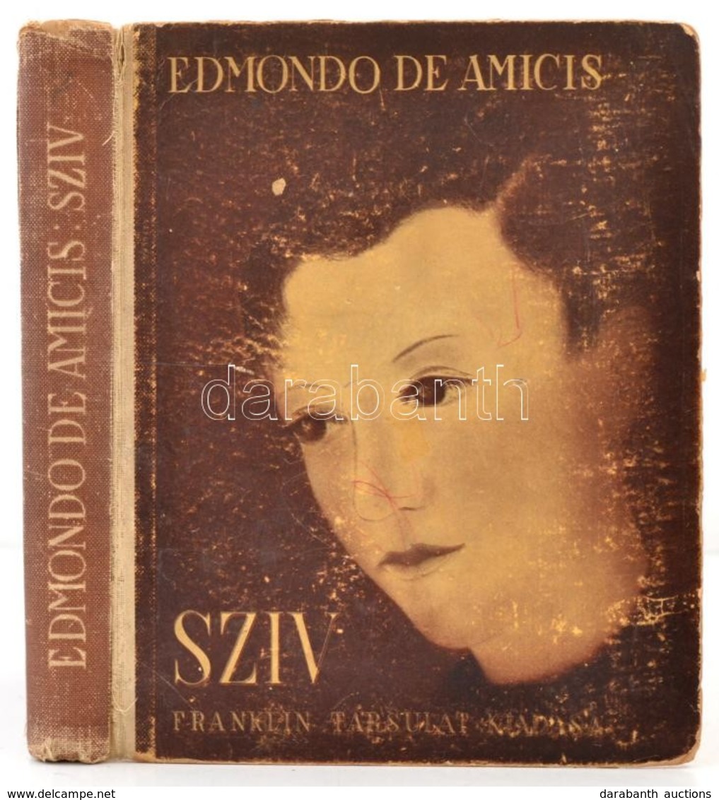 Edmondo De Amicis: A Szív. A Gyermekek Számára írta: - -. Fordította: Radó Antal. Bp.,é.n.,Franklin. Kiadói Illusztrált  - Non Classificati