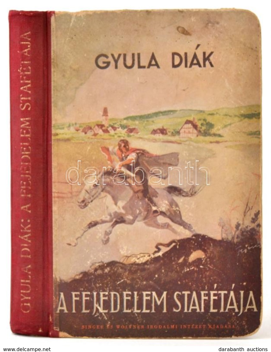 Gyula Diák (vitéz Somogyváry Gyula): A Fejedelem Stafétája. Fejes Gyula Rajzaival. Bp.,én.,Singer és Wolfner. Kiadói Ill - Sin Clasificación