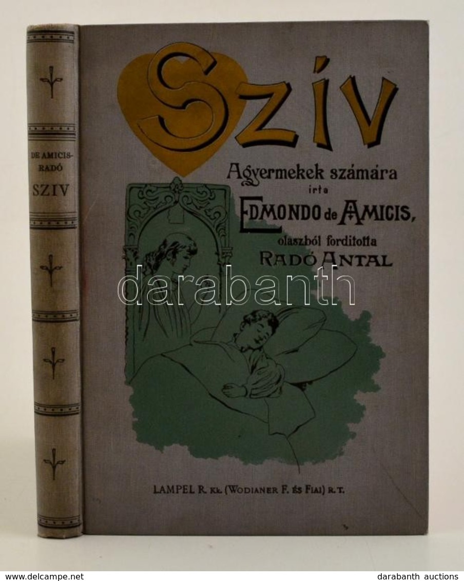 De Amicis, Edmondo: A Szív
A Gyermekek Számára írta ~ ~. Olaszból Ford. Radó Antal. Ötödik, Teljes Magyar Kiadás. Budape - Sin Clasificación