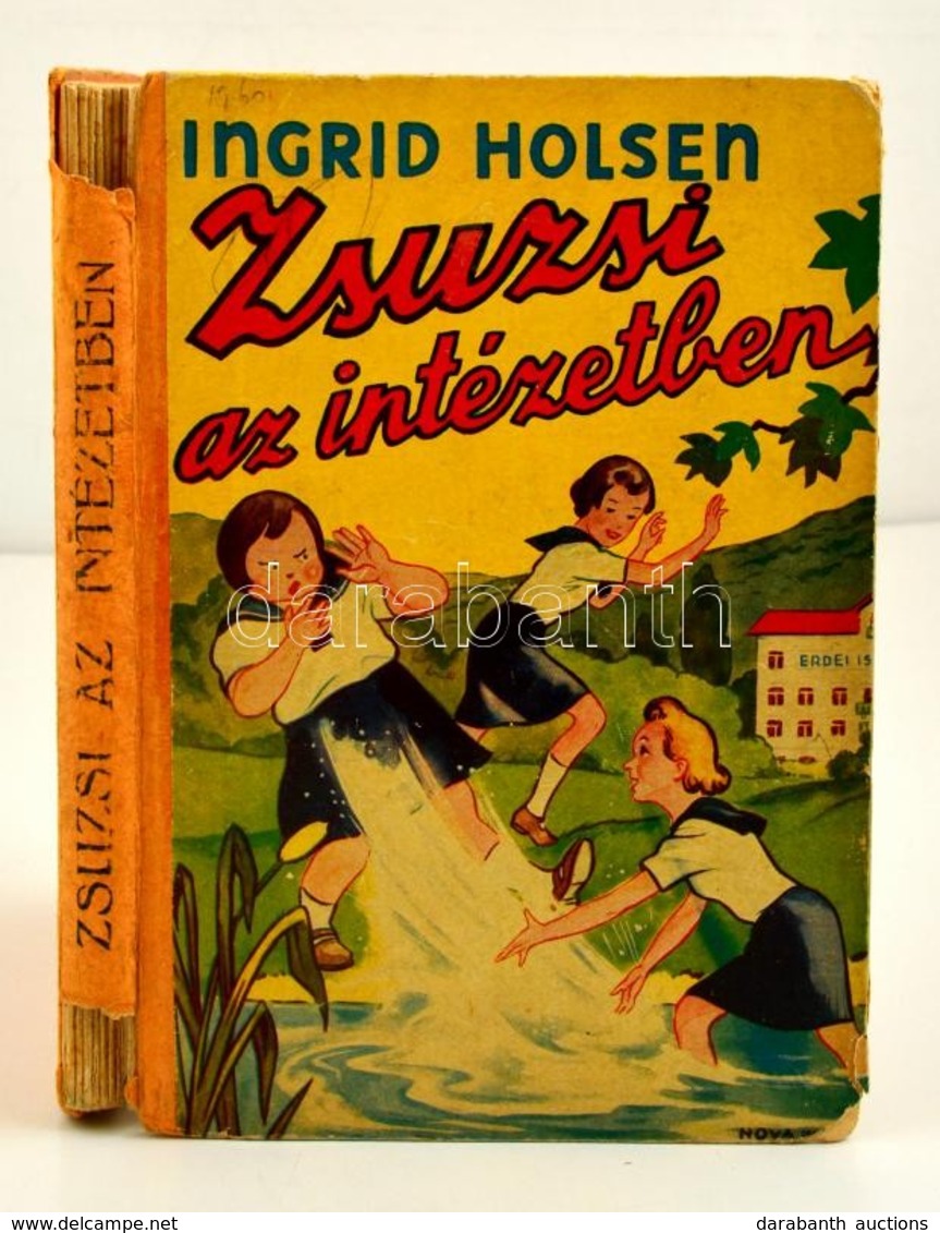 Ingrid Holsen: Zsuzsi Az Intézetben. Átdolgozta Kertész Erzsébet. Pályi Jenő Rajzaival. Bp.,1944, Nova. Kiadói Illusztrá - Sin Clasificación