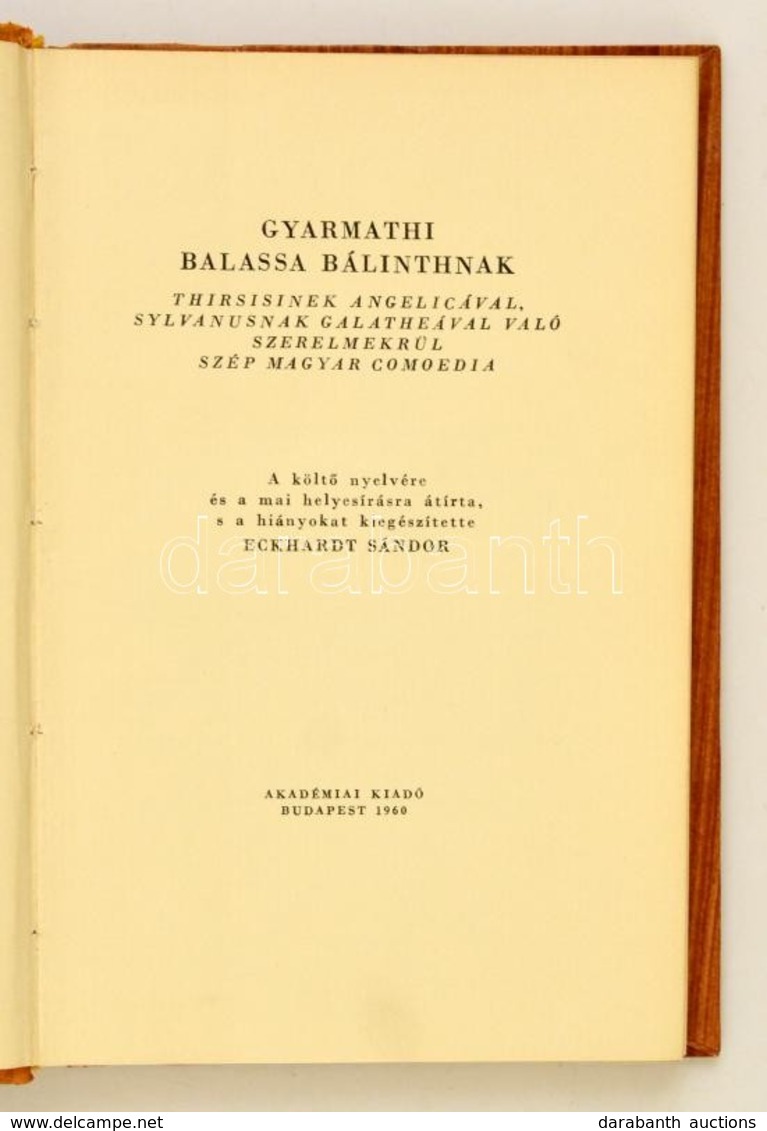 Gyarmathi Balassa Bálintnak Thirsisinek Angelikával, Slyvanusnak Galatheával Való Szerelmekrül Szép Magyar Comoedia. Bp. - Non Classificati