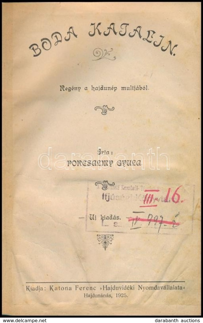 Porcsalmy Gyula: Boda Katalin. Regény A Hajdunép Multjából. Hajdunánás, 1925, Katona Ferenc 'Hajduvidéki Nyomdaválalata' - Ohne Zuordnung