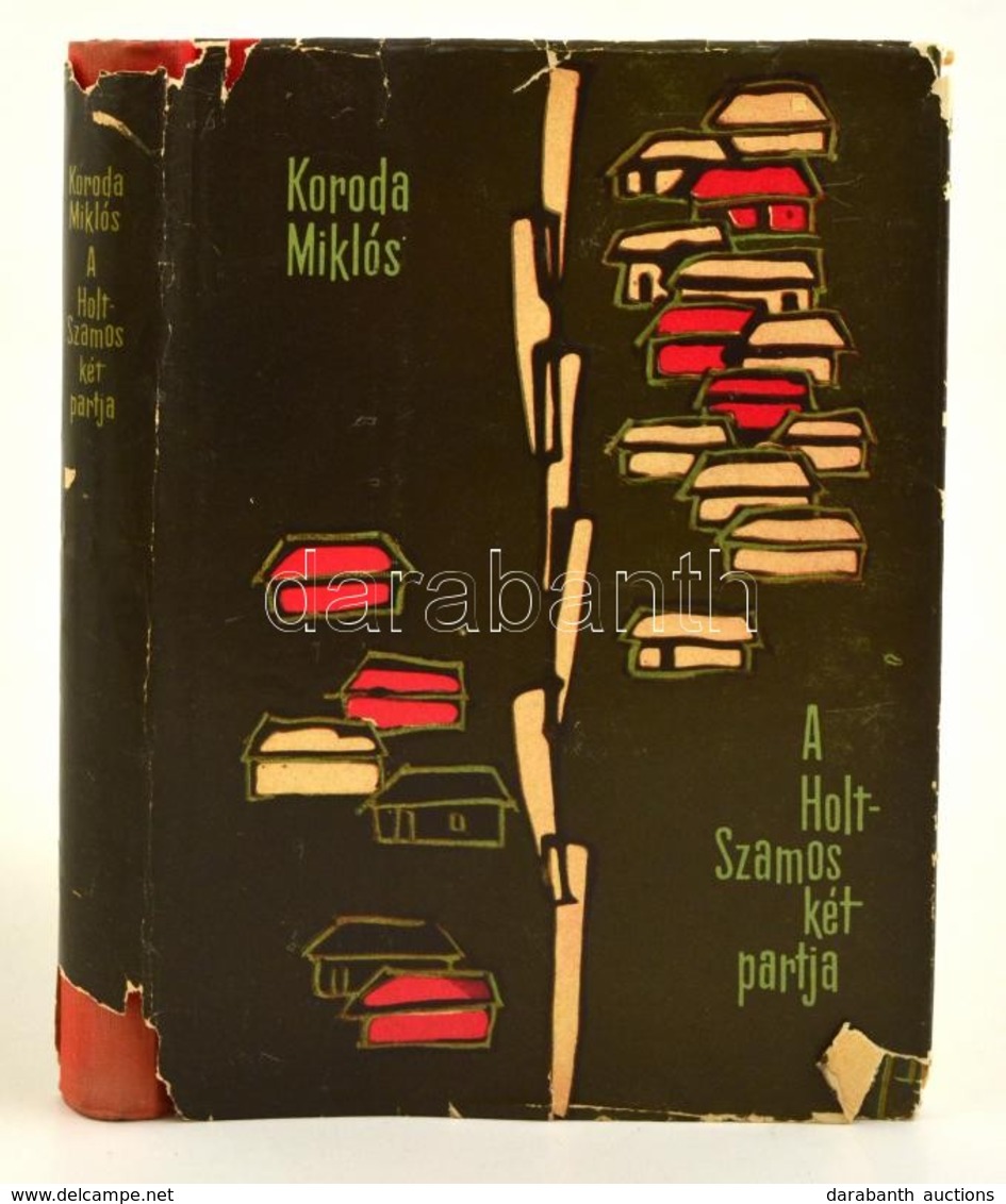 Koroda Miklós: A Holt-Szamos Két Partja. Bp.,1962, Szépirodalmi. Kiadói Félvászon-kötés, Kiadói Szakadt Papír Védőborító - Ohne Zuordnung