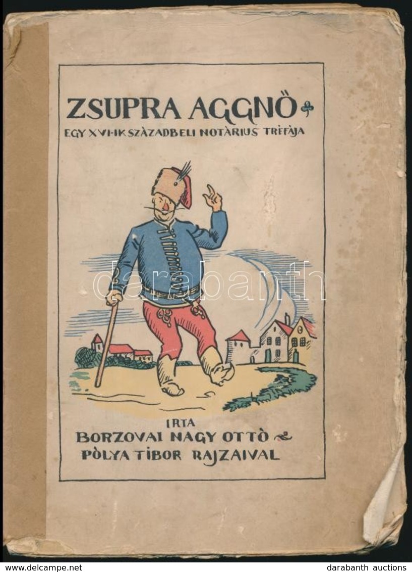 Borozvai Nagy Ottó: 'Zsúpra Aggnő!' Egy XVI-ik Századbeli Nótárius Tréfája. Pólya Tibor Rajzaival.  Bp.,1918, (Franklin- - Non Classificati