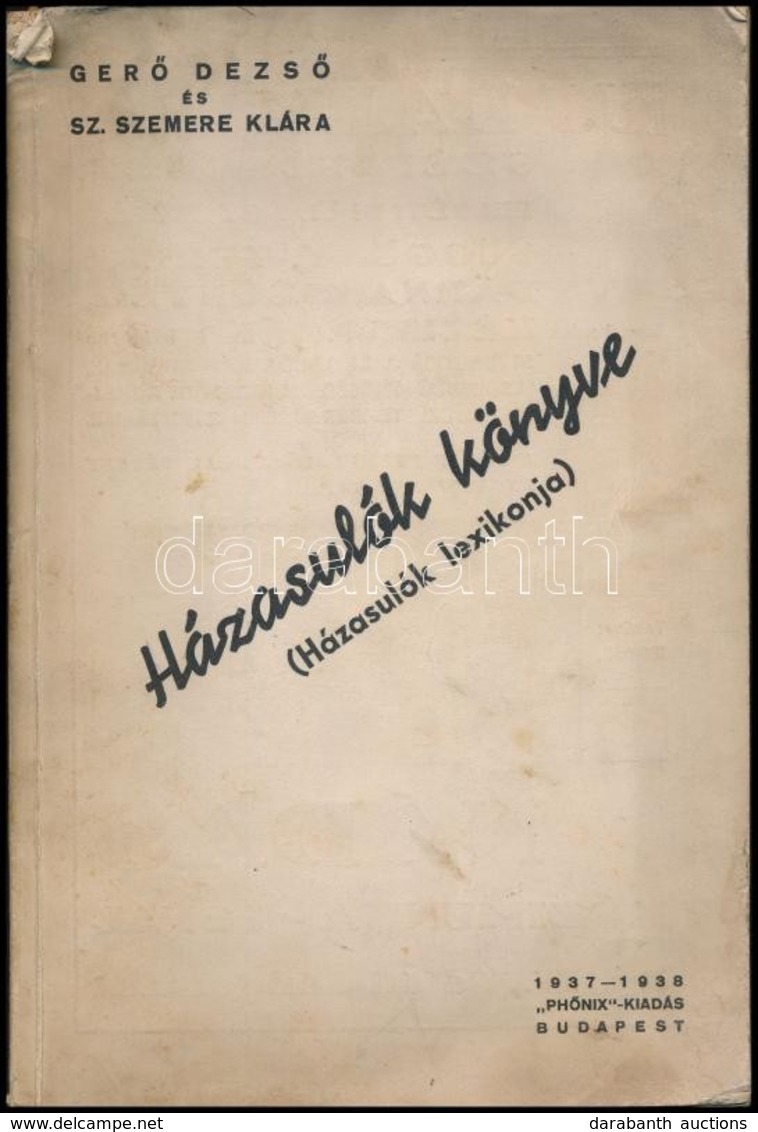 Házasulók Könyve. (Házasulók Lexikonja.) Szerk.: Gerő Dezső-Sz. Szemere Klára. Bp.,1937-1938, Phönix-kiadás, (Élet-ny.)  - Ohne Zuordnung